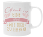 Preview: Schwarzweiße oder weiße Tasse "Glück ist eine Mama/ Oma/ Freundin/ Schwester/ Kollegin/ einen Papa/ Opa/ Freund/ Bruder/ Nachbarn wie dich zu haben"
