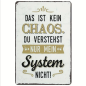 Preview: Retro-Metallschild Vintage Blechschild "Das ist kein Chaos, Du verstehst einfach mein System nicht..."