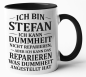 Preview: Weiße oder schwarzweiße Tasse "Ich bin - NAME - ich kann Dummheit nicht reparieren...", personalisiert