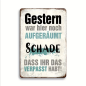 Preview: Retro-Metallschild Vintage Blechschild "Gestern war hier noch aufgeräumt, schade dass ihr das verpasst habt."