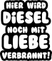 Preview: Autoaufkleber, Auto Aufkleber "Hier wird Diesel noch mit Liebe verbrannt!" 15cm