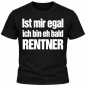 Preview: Tshirt, Funshirt - mit Motiv: Ist mir egal ich bin eh bald Rentner