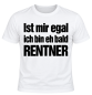 Preview: Tshirt, Funshirt - mit Motiv: Ist mir egal ich bin eh bald Rentner