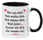 Preview: Schwarzweiße Tasse "Ich sah dich, ich wollte dich, ich bekam dich."