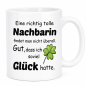 Preview: Tasse mit Motiv - Eine richtig tolle Nachbarin findet man nicht überall. Gut, dass ich soviel Glück hatte. (Nachbarin, Nachbar)