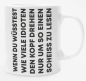 Preview: Weiße oder schwarzweiße Tasse "Wenn du wüsstest wie viele Idioten den Kopf drehen..."