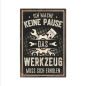 Preview: Retro-Metallschild Vintage Blechschild "Ich mache keine Pause. Das Werkzeug muss sich erholen."