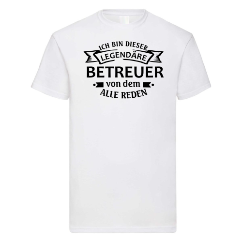 Funshirt ,Tanktop oder Shirt - Ich bin dieser/diese legendäre Betreuer/Betreuerin, von dem/der alle reden.