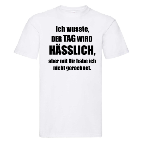 Funshirt ,Tanktop oder Shirt - Ich wusste, der Tag wird hässlich..."