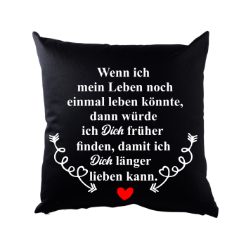 Weißes oder schwarzes Kissen "Wenn ich mein Leben noch einmal leben könnte..."