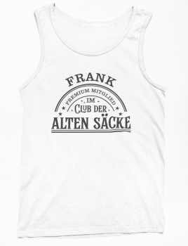 Funshirt, Tanktop, oder Tshirt - Premium Mitglied im Club der alten Säcke, personalisiert