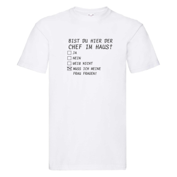 Funshirt ,Tanktop oder Shirt - "Bist du der Chef im Haus?"