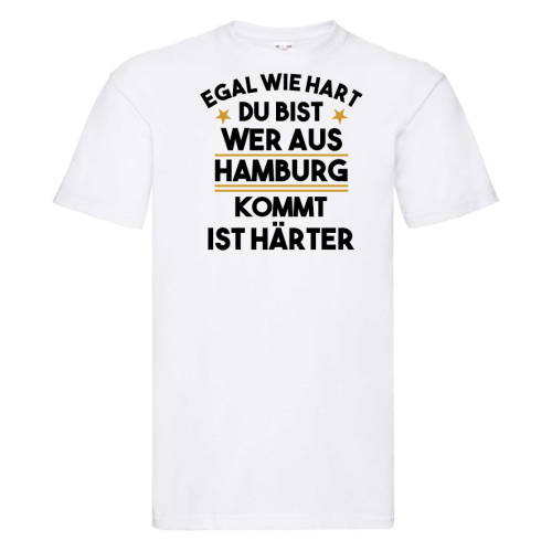 Funshirt ,Tanktop oder Shirt - Egal wie hart du bist...wer aus Wunschstadt kommt...ist härter