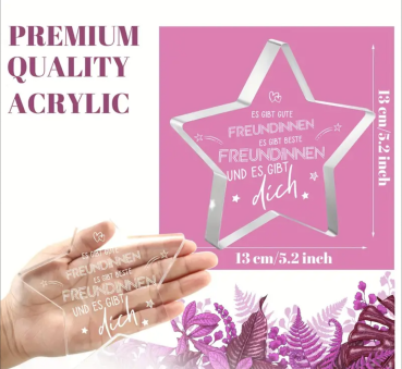 Acryl STERN, Acryl Aufsteller, mit Spruch:"Es gibt gute Freundinnen...