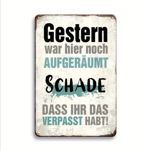 Retro-Metallschild Vintage Blechschild "Gestern war hier noch aufgeräumt, schade dass ihr das verpasst habt."