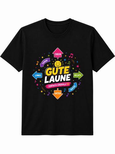 Funshirt ,Tanktop oder Shirt - Gute Laune Überall Fun Shirt – Lustiges Party T-Shirt