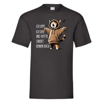 Funshirt ,Tanktop oder Shirt - Ich kam, ich sah und hatte direkt keinen Bock