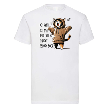 Funshirt ,Tanktop oder Shirt - Ich kam, ich sah und hatte direkt keinen Bock
