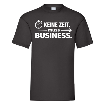 Preview: Funshirt, Shirt Motiv "Keine Zeit- muss Business"