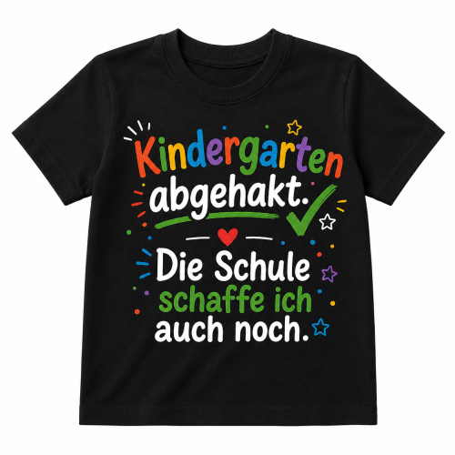 Kindergarten abgehakt – Die Schule schaffe ich auch noch | Einschulung Kinder T-Shirt