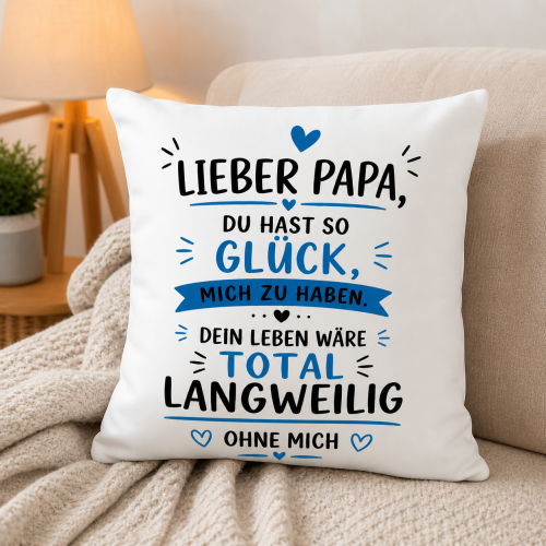 Tasse oder Kissen „Liebe Mama o. Lieber Papa, du hast so Glück mich zu haben“ – Geschenk für Mama, Papa | Muttertag, Vatertag | Geburtstag | Humor Geschenkidee