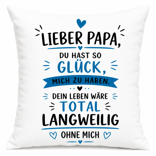 Tasse oder Kissen „Liebe Mama o. Lieber Papa, du hast so Glück mich zu haben“ – Geschenk für Mama, Papa | Muttertag, Vatertag | Geburtstag | Humor Geschenkidee