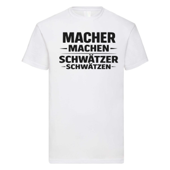 Funshirt ,Tanktop oder Shirt - "Macher - machen, Schwätzer - schwätzen"
