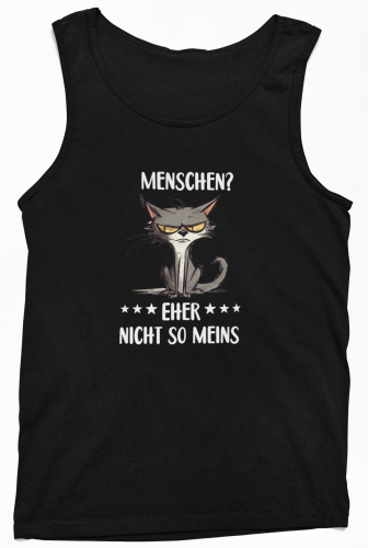 Funshirt ,Tanktop oder Shirt - Menschen? Eher nicht so meins (Motiv Katze)
