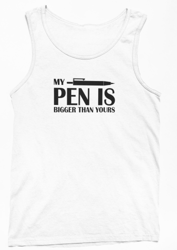 Funshirt ,Tanktop oder Shirt - "My Pen..."