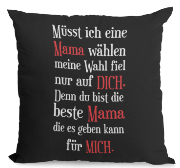 Schwarzes Kissen mit Motiv: Müsst ich wählen... Mama, Papa, Schwester, Bruder, Tochter, Sohn...