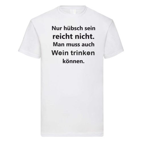 Funshirt T-Shirt Tanktop "Nur hübsch sein reicht nicht. Man muss auch Bier/ Wein/ Sekt trinken können."
