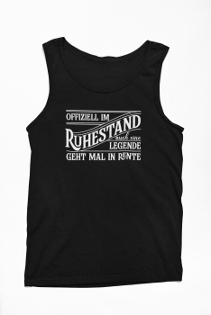 Funshirt ,Tanktop oder Shirt - Offiziell im Ruhestand, auch mal eine Legende geht in die Rente.