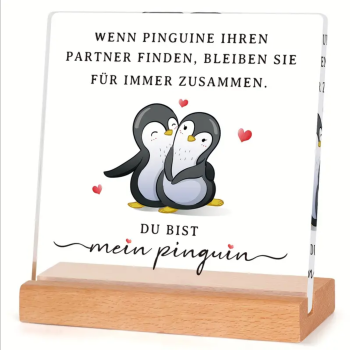 Transparente Acrylplatte mit Holzsockel mit Motiv "Wenn Pinguine ihren Partner finden, bleiben sie für immer zusammen."