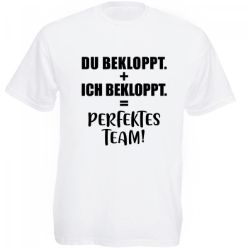 Funshirt Tshirt oder Tanktop weiß oder schwarz - DU BEKLOPPT. + ICH BEKLOPPT. = PERFEKTES TEAM