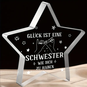 Acryl STERN, Acryl Aufsteller, mit Spruch:"Glück ist eine Schwester wie Dich zu haben..."