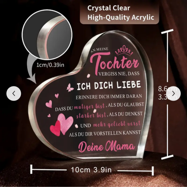 Acryl Herz, Acrylherz, Acryl Aufsteller, mit Spruch:"An meine Tochter, vergiss nie, dass ich dich liebe..."