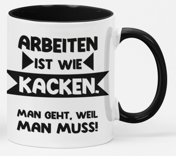 Schwarzweiße oder weiße Tasse "Arbeiten ist wie Kacken."