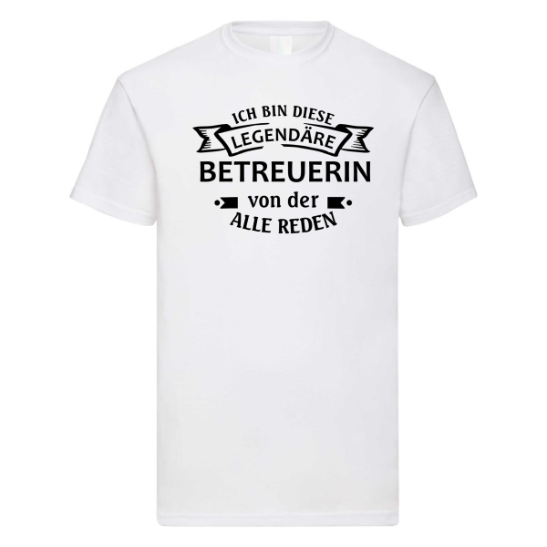 Funshirt ,Tanktop oder Shirt - Ich bin dieser/diese legendäre Betreuer/Betreuerin, von dem/der alle reden.