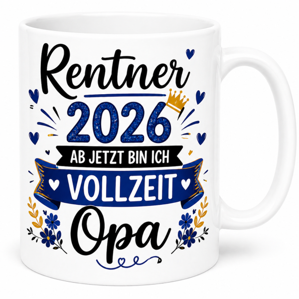 Schwarzweiße oder weiße Tasse "Rentner / Rentnerin 2026, Ich bin jetzt Vollzeit Opa / Oma"