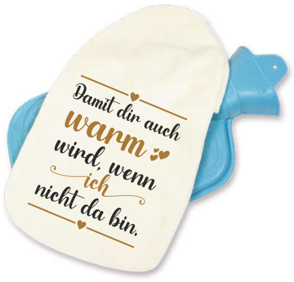 Wärmflasche mit Motiv "Damit dir auch warm wird, wenn ich nicht da bin"