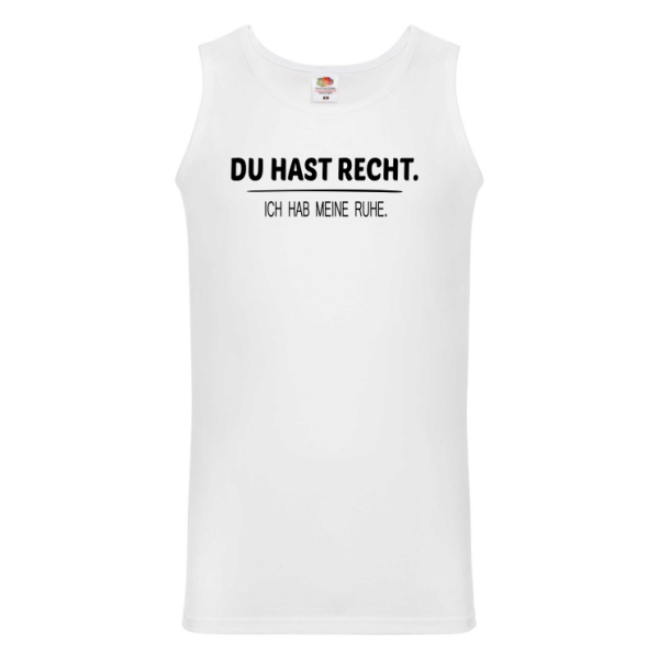 Tshirt, Funshirt oder Tanktop - Du hast Recht.Ich hab meine Ruhe.