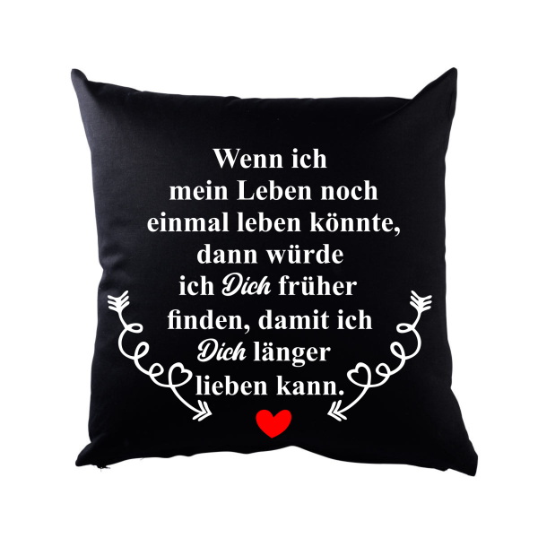 Weißes oder schwarzes Kissen "Wenn ich mein Leben noch einmal leben könnte..."