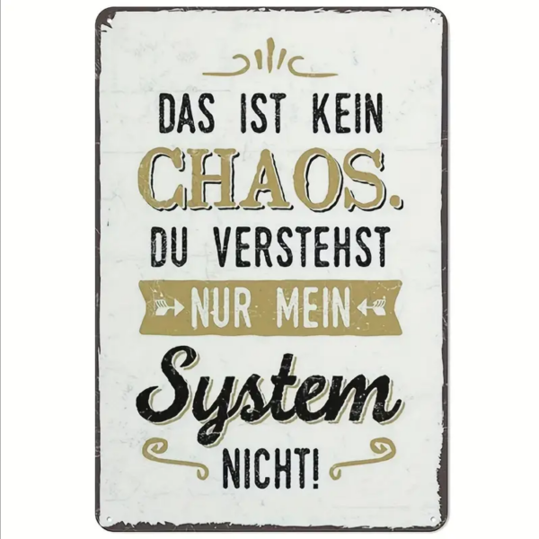 Retro-Metallschild Vintage Blechschild "Das ist kein Chaos, Du verstehst einfach mein System nicht..."