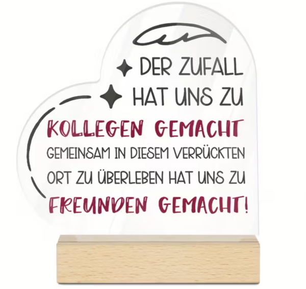 Transparente Acrylplatte mit Holzsockel mit Motiv "Der Zufall hat uns zu Kollegen gemacht..."