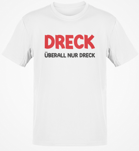 Tshirt, Funshirt oder Tanktop - Dreck, überall nur Dreck