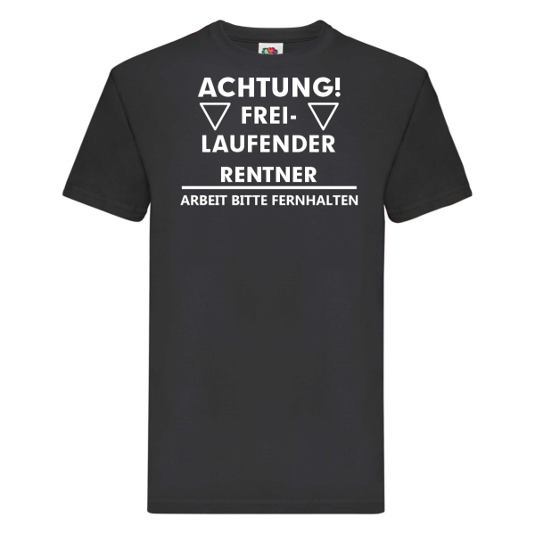 Tshirt, Funshirt oder Tanktop - mit Motiv: Freilaufender Rentner - Arbeit bitte fernhalten