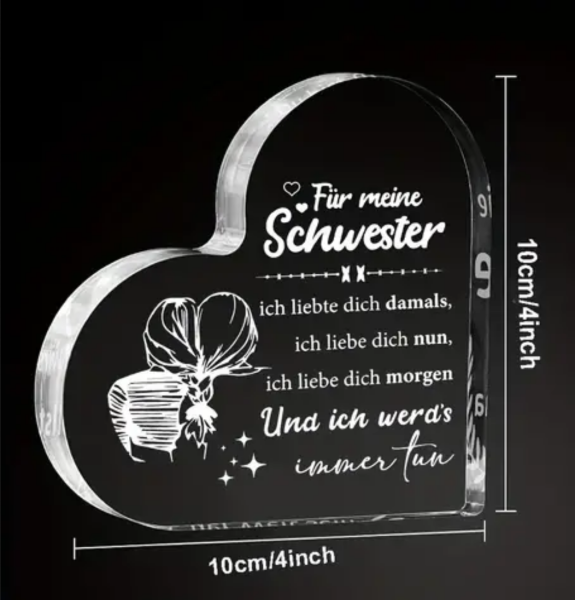 Acryl Herz, Acryl Aufsteller, mit Spruch:"Für meine Schwester- Ich liebte dich damals..."