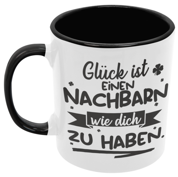 Schwarzweiße oder weiße Tasse "Glück ist Nachbarn wie euch zu haben."