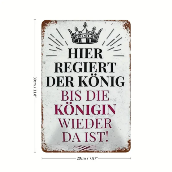 Retro-Metallschild Vintage Blechschild "HIER REGIERT DER KÖNIG BIS DIE KÖNIGIN WIEDER DA IST! "