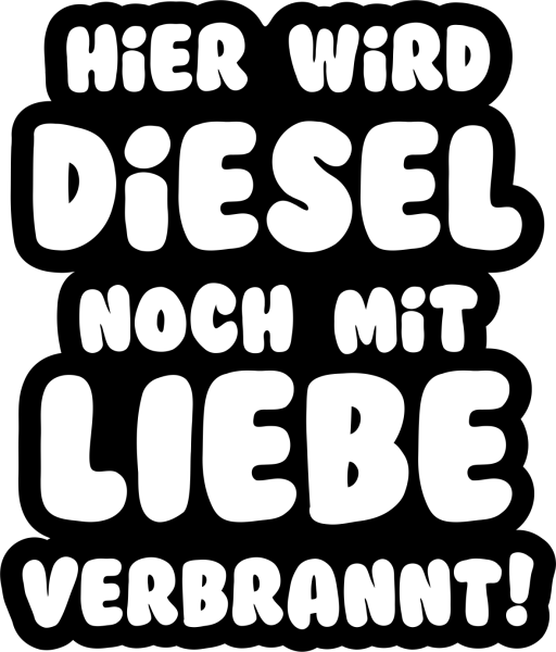 Autoaufkleber, Auto Aufkleber "Hier wird Diesel noch mit Liebe verbrannt!" 15cm